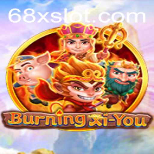 Discover the Thrilling World of BurningXiYou: The Ultimate Quest with 68X